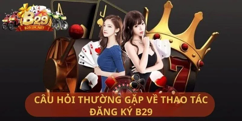 cau-hoi-thuong-gap-ve-thao-tac-dang-ky-b29