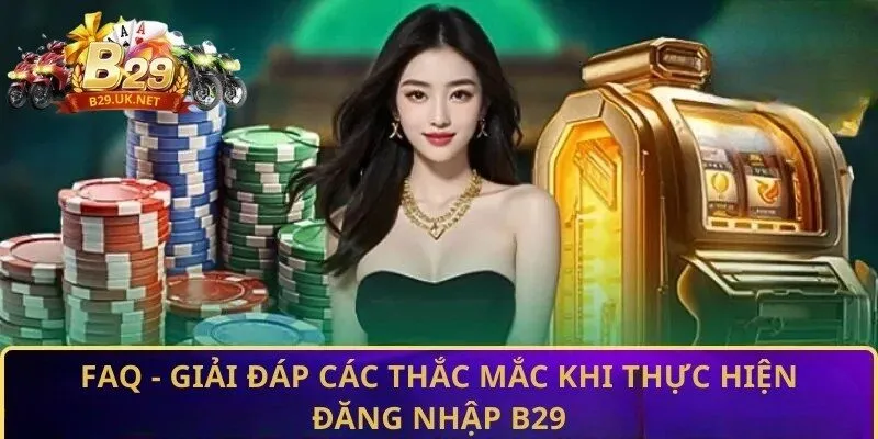 faq-giai-dap-cac-thac-mac-khi-thuc-hien-dang-nhap-b29