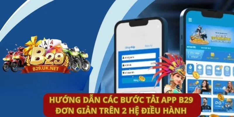 huong-dan-cac-buoc-tai-app-b29-don-gian-tren-2-he-dieu-hanh