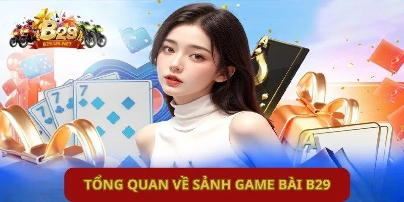 tong-quan-ve-sanh-game-bai-b29
